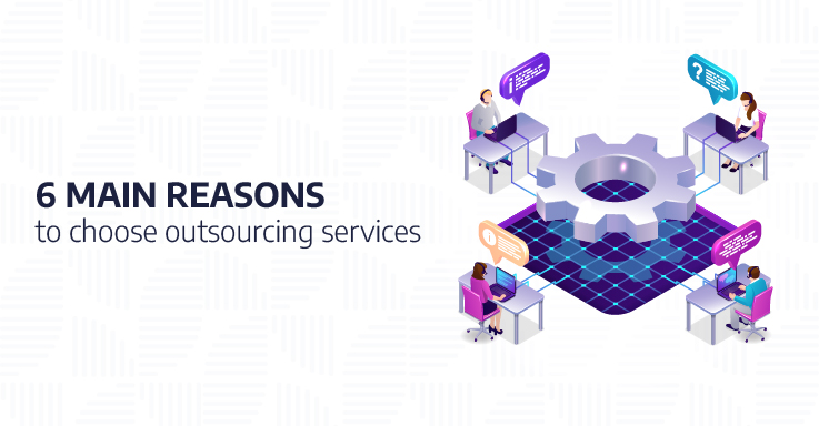 6 main reasons to choose outsourcing services