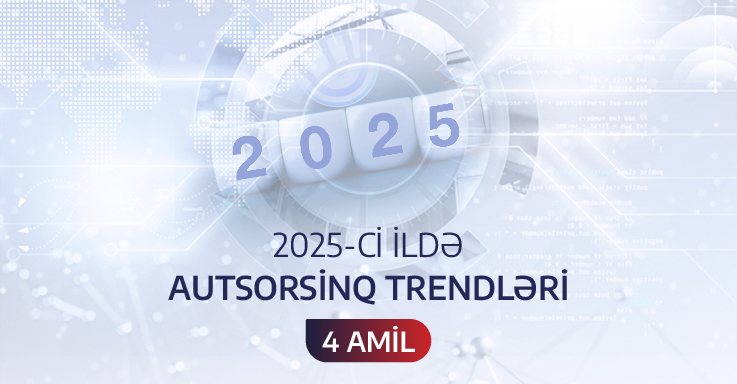 2025-ci ilin autsorsinq inqilabı: 4 vacib trend