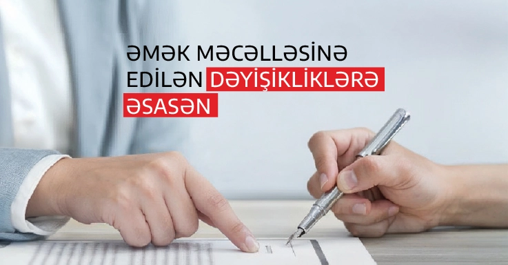 Əmək məcəlləsinə edilən dəyişikliklərə əsasən