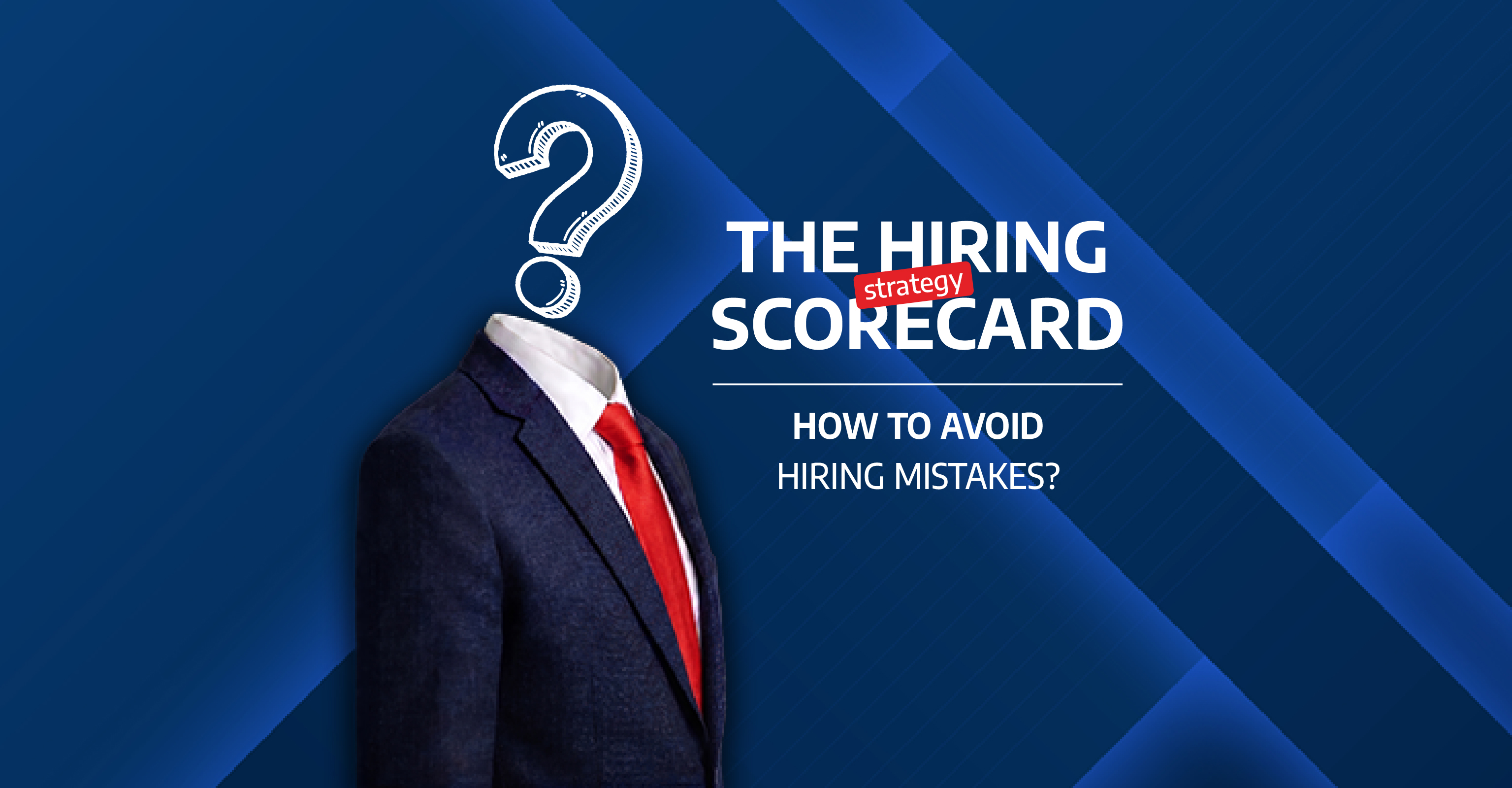 How to Avoid a Bad Hire: The Hiring Scorecard Strategy