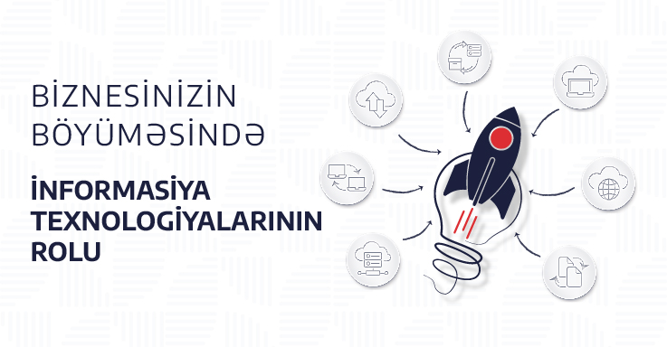 Biznesinizin böyüməsində informasiya texnologiyalarının rolu