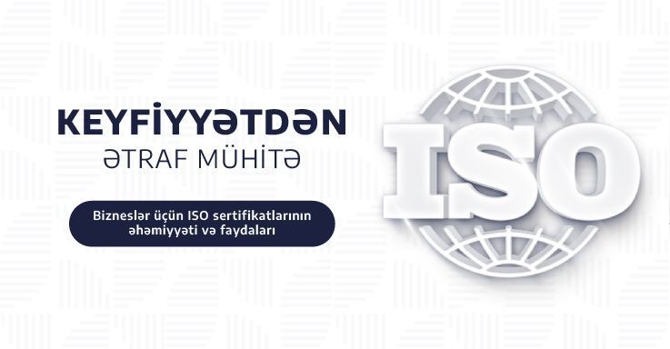 Bizneslər üçün ISO sertifikatlarının əhəmiyyəti və faydaları