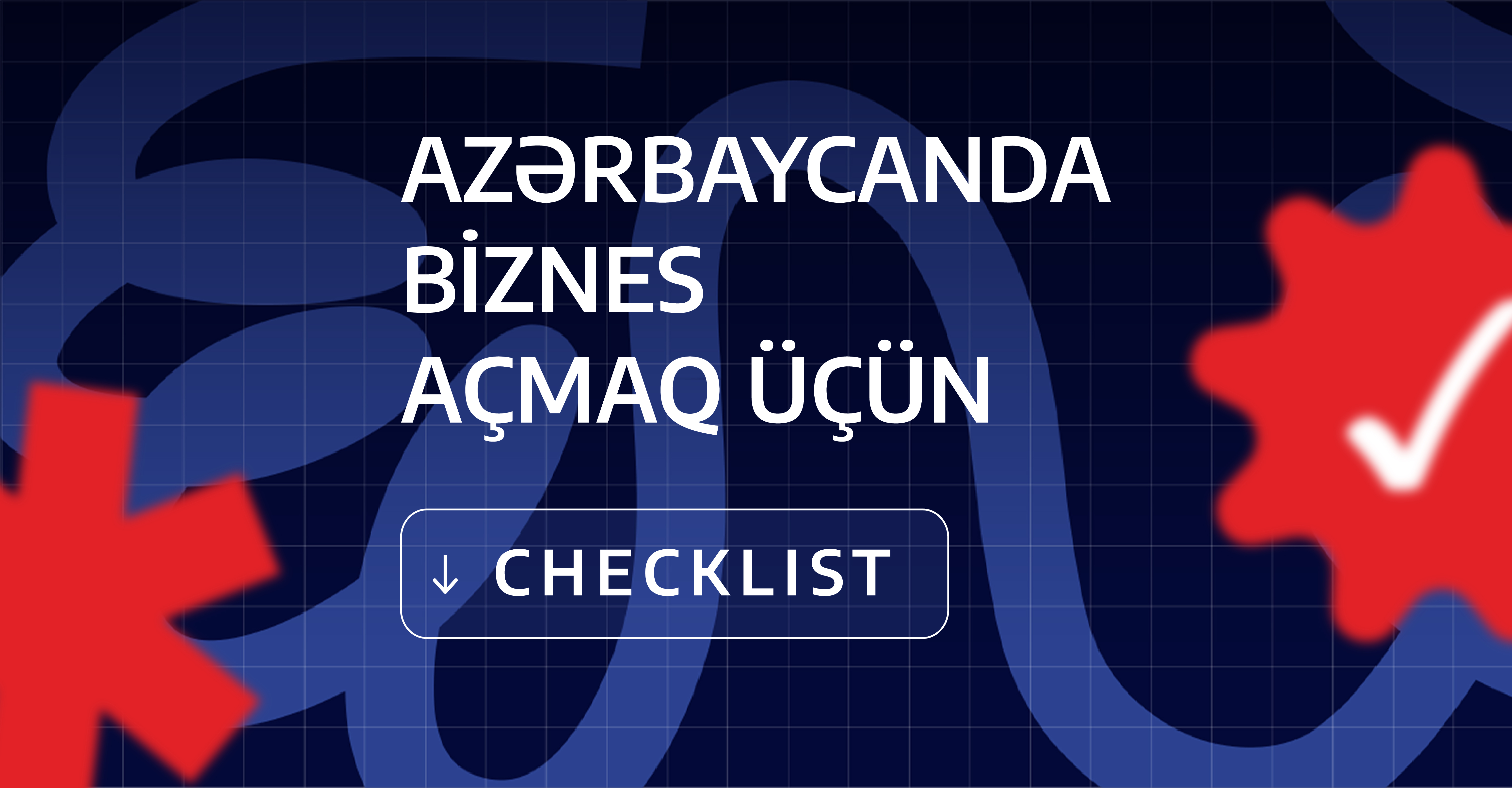 Azərbaycanda biznes açmaq üçün nələr lazımdır? Addım-addım bələdçi