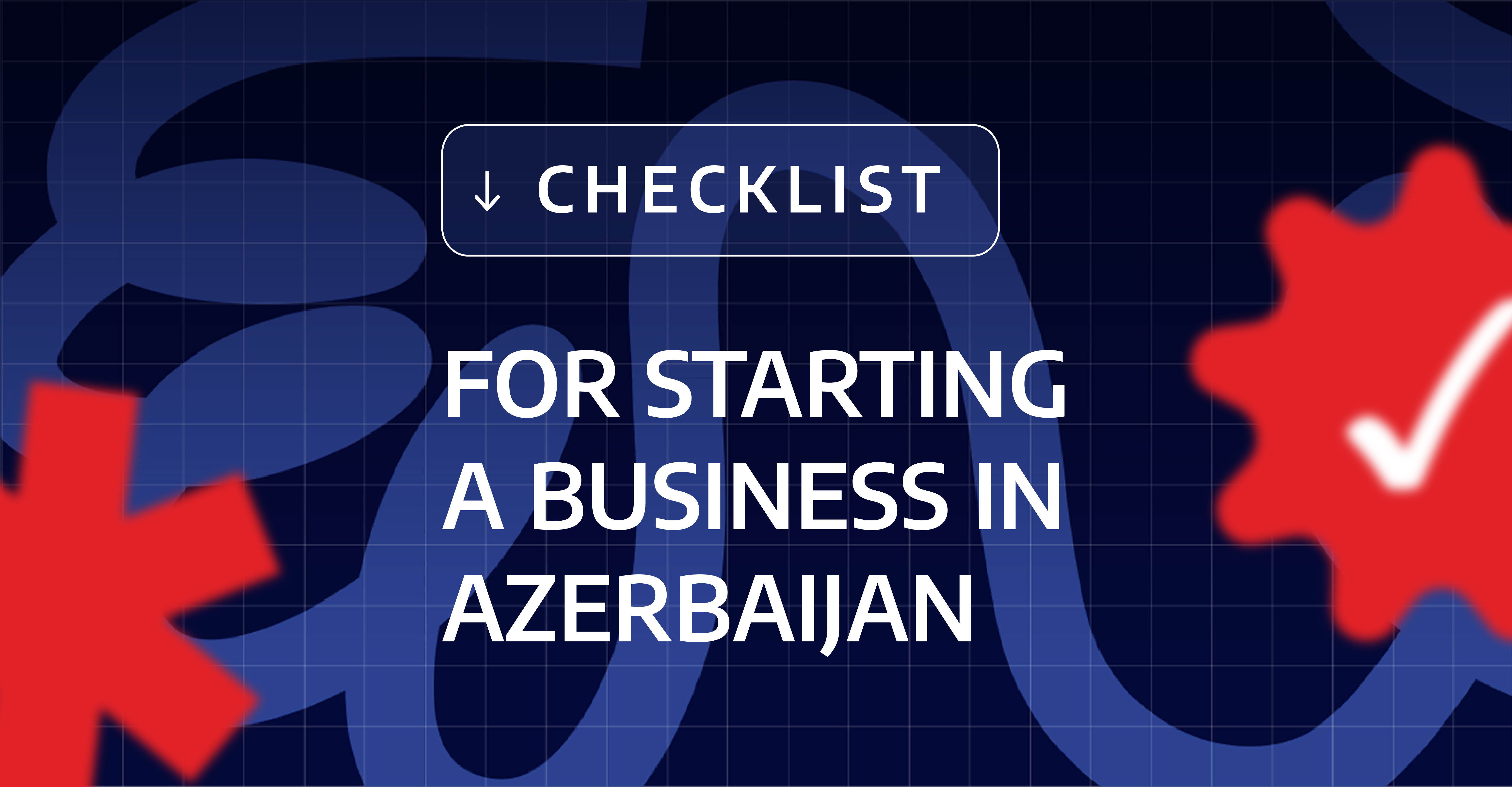 What Do You Need to Start a Business in Azerbaijan? A Step-by-Step Guide