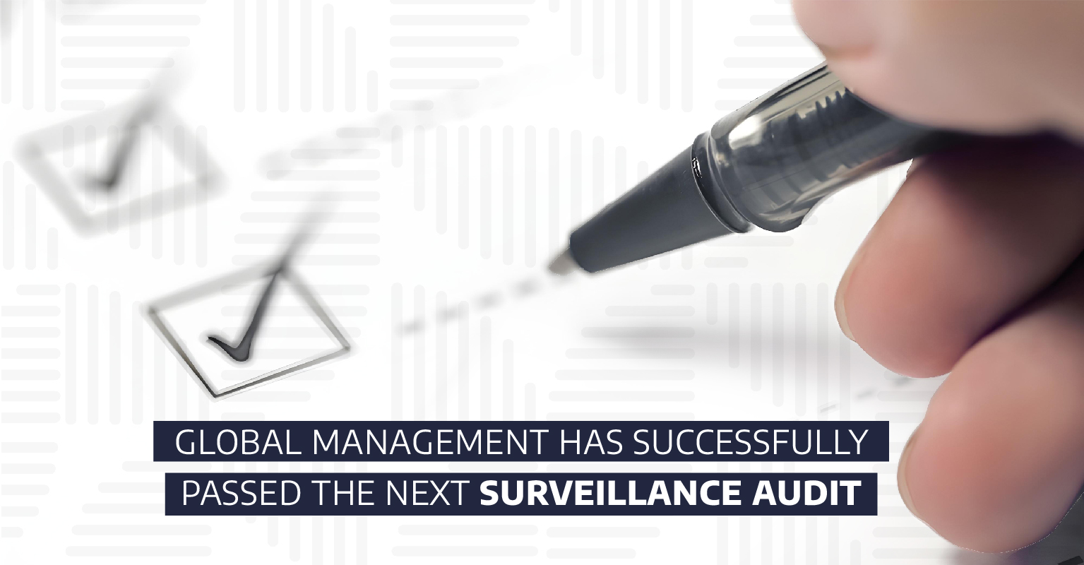 Global Management successfully passed the next surveillance audit