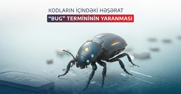 Kodların İçindəki Həşərat: Edisondan Hopperə "Bug" termini