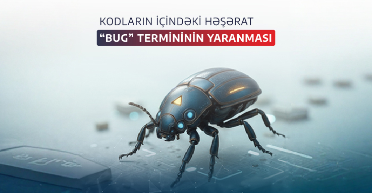 Kodların İçindəki Həşərat: Edisondan Hopperə "Bug" termini
