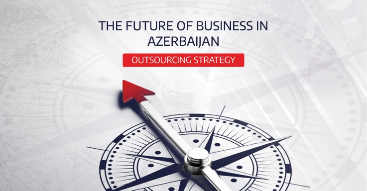 The Future of Business in Azerbaijan: Outsourcing Strategy