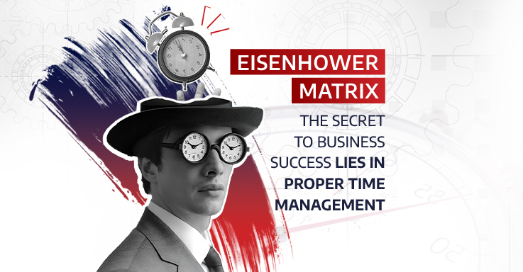 Eisenhower Matrix: The secret to business success lies in proper time management